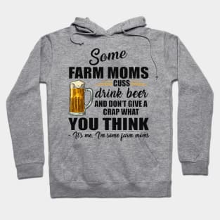 Some Farm Moms Cuss Drink Beer And Don't Give A Crap What You Think Funny Gift Hoodie